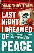 Last Night I Dreamed of Peace: An Extraordinary Diary of Courage from the Vietnam War