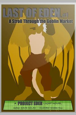 Last of Eden, #1: A Stroll Through the Goblin Market - Nolan, David