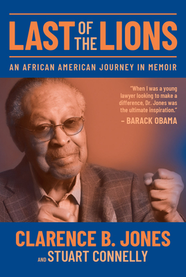 Last of the Lions: An African American Journey in Memoir - Jones, Clarence B, and Connelly, Stuart