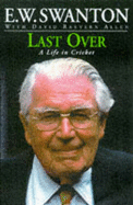 Last Over - Swanton, E.W., and Allen, David Rayvern (Volume editor)