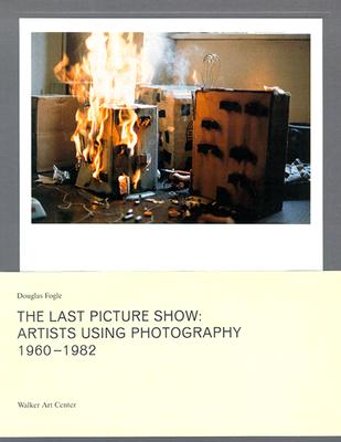 Last Picture Show: Artists Using Photography 1960-1982 - Fischli, Peter, and Weiss, David (Photographer), and Bochner, Mel
