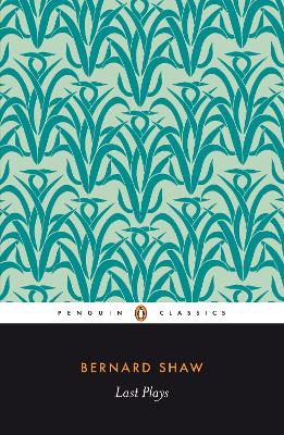 Last Plays: "in Good King Charles's Golden Days"; Buoyant Billions; Farfetched Fables; Shakes Versus Shav; Why She Would not - Laurence, Dan, and Shaw, George Bernard