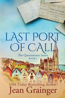 Last Port of Call: The Queenstown Series - Grainger, Jean