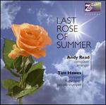 Last Rose of Summer - Al Vosper (vocals); Claire Furley (vocals); Dave L. Cooke (vocals); Tim Hawes (piccolo trumpet); Tim Hawes (flugelhorn); Tim Hawes (trumpet)