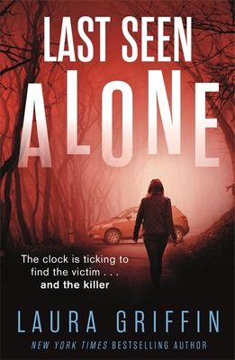 Last Seen Alone: The heartpounding new thriller you won't be able to put down! - Griffin, Laura