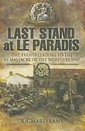 Last Stand at Le Paradis: The Events Leading to the SS Massacre of the Norfolks 1940