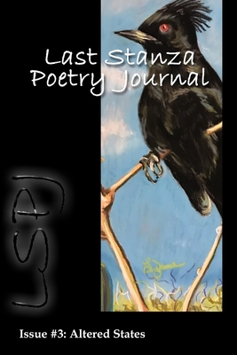 Last Stanza Poetry Journal, Issue #3: Altered States - Kalahar, Jenny (Editor), and Last Stanza Poetry Association