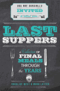 Last Suppers: A collection of final meals through the years