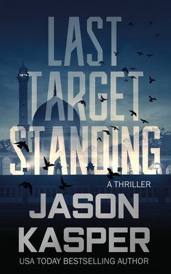 Last Target Standing: A David Rivers Thriller - Kasper, Jason