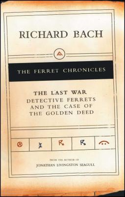 Last War: Detective Ferrets and the Case of the Golden Deed - Bach, Richard