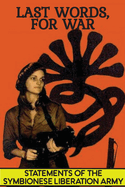 Last Words, For War: Statements Of The Symbionese Liberation Army (SLA) - The Patty Hearst Kidnapping & 22 month life of the SLA