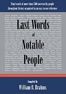 Last Words of Notable People: Final Words of More Than 3500 Noteworthy People Throughout History