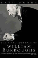 Last Words: The Final Journals of William Burroughs