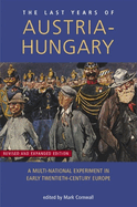 Last Years of Austria-Hungary: A Multi-National Experiment in Early Twentieth-Century Europe