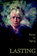 Lasting: Poems on Aging