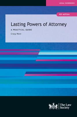 Lasting Powers of Attorney: A Practical Guide - Ward, Craig