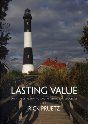 Lasting Value: Open Space Planning and Preservation Successes - Pruetz, Rick