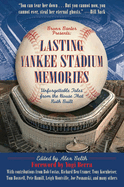 Lasting Yankee Stadium Memories: Unforgettable Tales from the House That Ruth Built