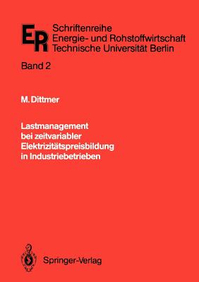 Lastmanagement Bei Zeitvariabler Elektrizitatspreisbildung in Industriebetrieben - Dittmer, Manfred