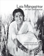 Lata Mangeshkar...in Her Own Voice: Conversations With Nasreen Munni Kabir - Nasreen, Kabir Munni, and Deepa, Chaudhuri (Editor)