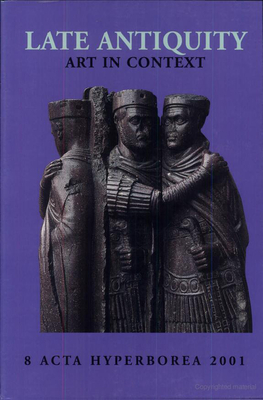 Late Antiquity: Art in Context - Fleischer, Jens (Editor), and Hannestad, Niels (Editor), and Lund, John (Editor)