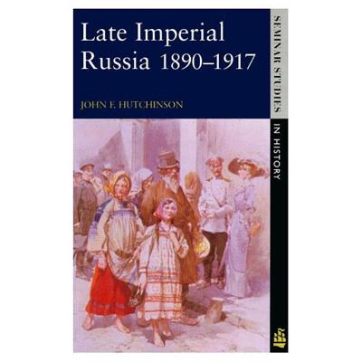 Late Imperial Russia, 1890-1917 - Hutchinson, John F, Professor