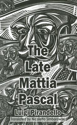Late Mattia Pascal - Pirandello, Luigi, and Simborowski, Nicoletta (Translated by)