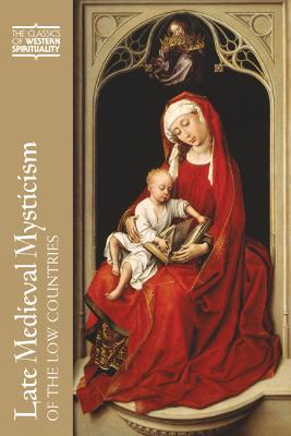 Late Medieval Mysticism of the Low Countries - Nieuwenhove, Rik Van (Editor), and Faesen, Robert (Editor), and Rolfson, Helen (Editor)