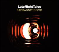 Late Night Tales: Badbadnotgood - Badbadnotgood