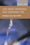 Late Onset Offending and Substance Use: Findings from the Nysfs