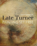 Late Turner - Painting Set Free