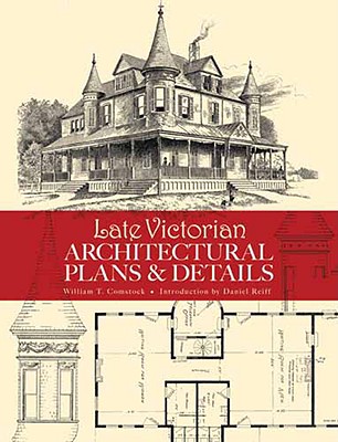Late Victorian Architectural Plans and Details - Comstock, William T, and Reiff, Daniel D (Introduction by)