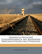 Lateinisch-Deutsches Schulworterbuch, Mit Besonderer Berucksichtigung Der Etymologie