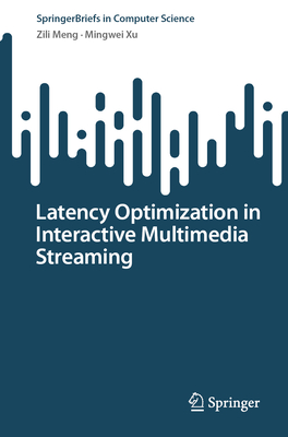 Latency Optimization in Interactive Multimedia Streaming - Meng, Zili, and Xu, Mingwei