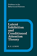 Latent Inhibition and Conditioned Attention Theory