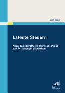 Latente Steuern: Nach Dem Bilmog Im Jahresabschluss Von Personengesellschaften