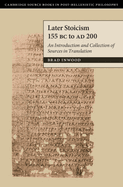 Later Stoicism 155 BC to Ad 200: An Introduction and Collection of Sources in Translation
