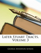 Later Stuart Tracts, Volume 3