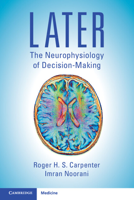 LATER: The Neurophysiology of Decision-Making - Carpenter, Roger H. S., and Noorani, Imran