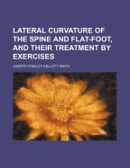 Lateral Curvature of the Spine and Flat-Foot, and Their Treatment by Exercises