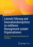 Laterale Fhrung und Innovationskompetenz im mittleren Management sozialer Organisationen: Konzepte, Handlungsempfehlungen und Fallstudien
