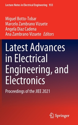 Latest Advances in Electrical Engineering, and Electronics: Proceedings of the JIEE 2021 - Botto-Tobar, Miguel (Editor), and Zambrano Vizuete, Marcelo (Editor), and Diaz Cadena, Angela (Editor)