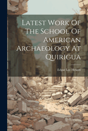 Latest Work Of The School Of American Archaeology At Quirigua