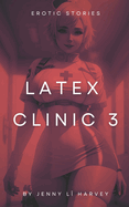 Latex Clinic 3: Hentai Stories Of Latex Pleasure