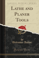 Lathe and Planer Tools (Classic Reprint)