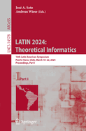 LATIN 2024: Theoretical Informatics: 16th Latin American Symposium, Puerto Varas, Chile, March 18-22, 2024, Proceedings, Part I