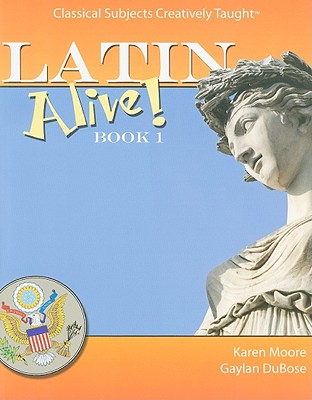 Latin Alive!, Book 1 - Moore, Karen, and Dubose, Gaylan