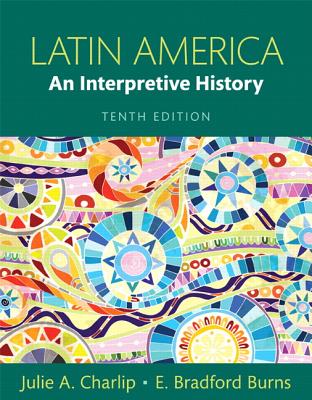 Latin America: An Interpretive History - Charlip, Julie, and Burns, E