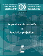 Latin America and the Caribbean Demographic Observatory 2015: Population Projections