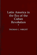 Latin America in the Era of the Cuban Revolution